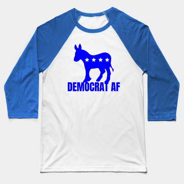 DEMOCRAT AF Baseball T-Shirt by FREE SPEECH SHOP